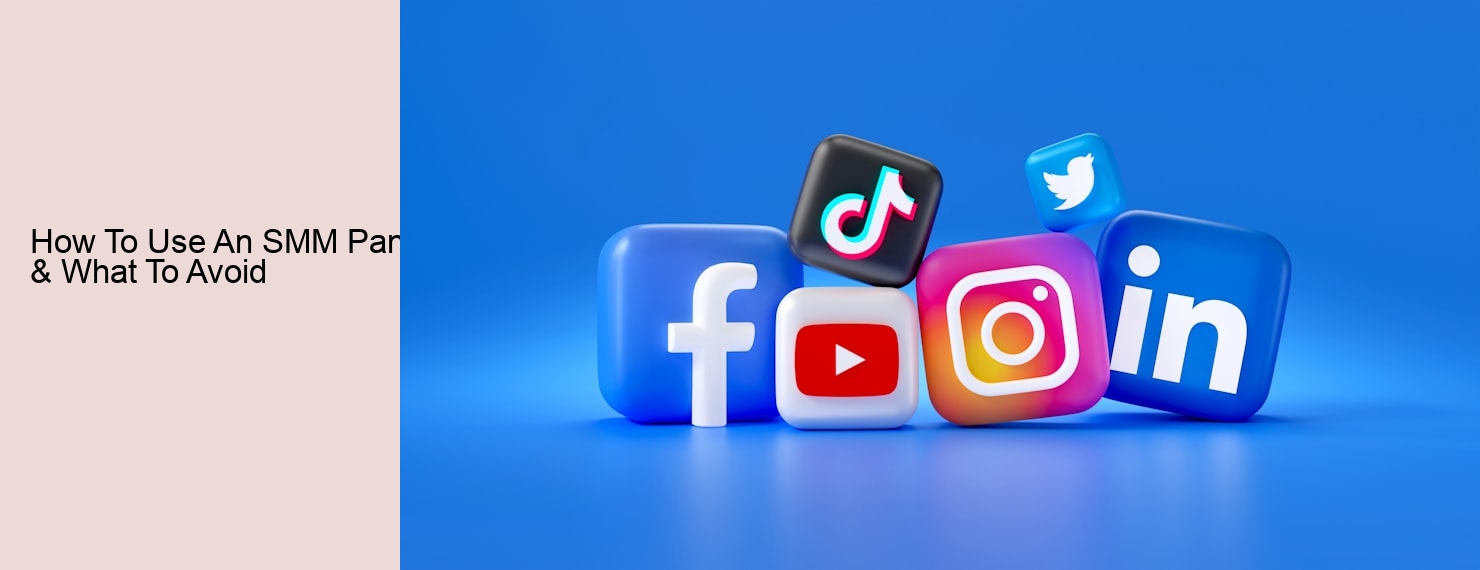 How To Use An SMM Panel & What To Avoid
